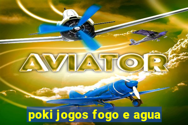 poki jogos fogo e agua